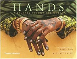 Hands: A Journey Around The World by Michael Palin, Basil Pao