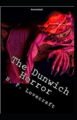 The Dunwich Horror Annotated by H.P. Lovecraft