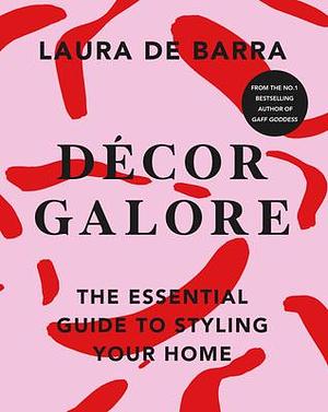 Décor Galore by Laura de Barra, Laura de Barra