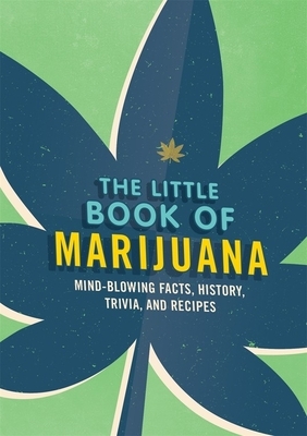 The Little Book of Marijuana: Mind-Blowing Facts, History, Trivia and Recipes by Spruce