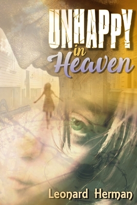 Unhappy In Heaven by Leonard Herman
