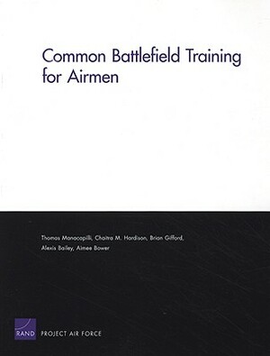 Common Battlefield Training for Airmen by Thomas Manacapilli