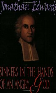 Sinners in the Hands of an Angry God by Jonathan Edwards