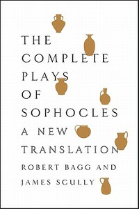 The Complete Plays of Sophocles by Sophocles