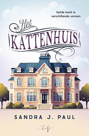 Het Kattenhuis by Sandra J. Paul