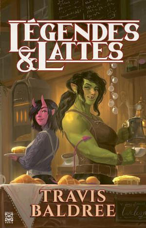 Légendes & Lattes by Travis Baldree