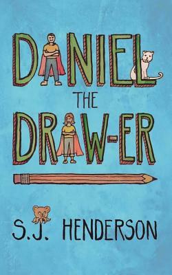 Daniel the Draw-er by S. J. Henderson