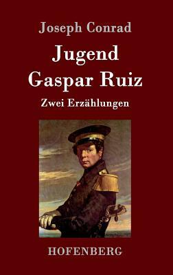 Jugend / Gaspar Ruiz: Zwei Erzählungen by Joseph Conrad