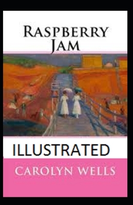 Raspberry Jam Illustrated by Carolyn Wells