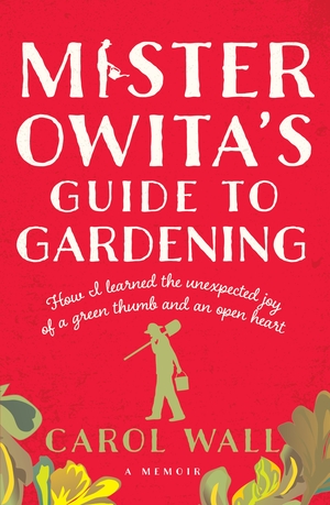 Mister Owita's Guide to Gardening by Carol Wall