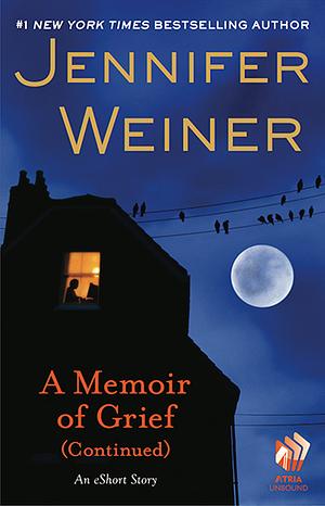 A Memoir of Grief (Continued) by Jennifer Weiner