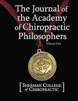 The Journal of the Academy of Chiropractic Philosophers: Volume 1 by Myron D. Brown, Charlotte Henley Babb, Sherman College of Chiropractic