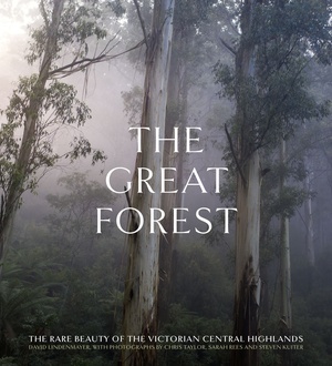 The Great Forest by Steven Kuiter, Sarah Rees, David Lindenmayer, Chris Taylor