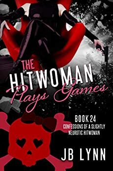 The Hitwoman Plays Games by J.B. Lynn