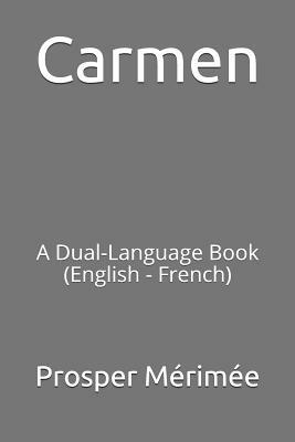 Carmen: A Dual-Language Book (English - French) by Prosper Merimee