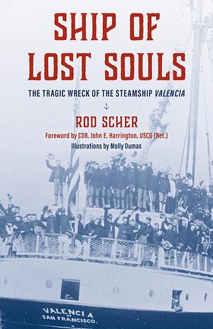 Ship Of Lost Souls: The Tragic Wreck of the Steamship Valencia by Rod Scher