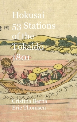 Hokusai 53 Stations of the T&#333;kaid&#333; 1801: Hardcover by Cristina Berna, Eric Thomsen