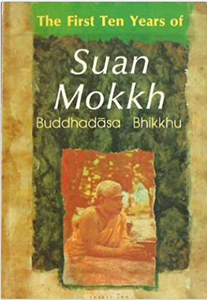 The first ten years of suan mokkh by Buddhadasa Bhikkhu