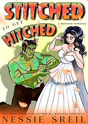 Stitched To Get Hitched by Nessie Sreil, M.J. Marstens