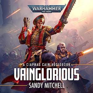 Vainglorious: Caiphas Cain: Warhamer 40,000 by Sandy Mitchell