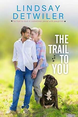 The Trail to You by Lindsay Detwiler