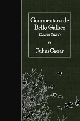 Commentarii de Bello Gallico: Latin Text by Julius Caesar