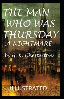 The Man Who Was Thursday: a Nightmare Illustrated by G.K. Chesterton