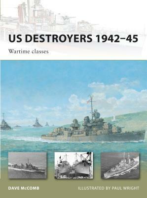 US Destroyers 1942-45: Wartime Classes by Dave McComb