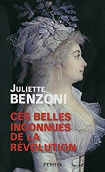 Ces belles inconnues de la Révolution by Juliette Benzoni