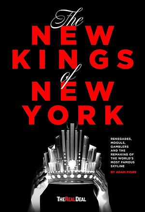 The New Kings of New York by Adam Piore