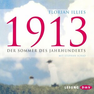 1913: Der Sommer des Jahrhunderts by Florian Illies