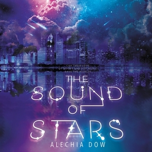 The Sound of Stars by Alechia Dow