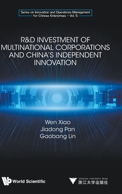 R&d Investment of Multinational Corporations and China's Independent Innovation by Jiadong Pan, Gaobang Lin, Wen Xiao