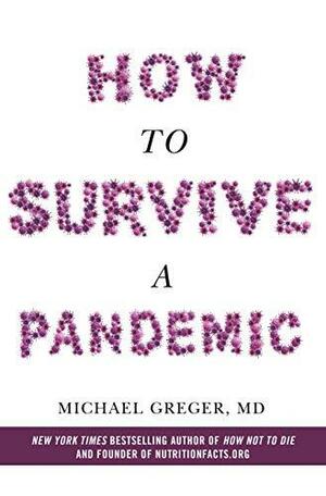How to Survive a Pandemic: Michael Greger by Michael Greger