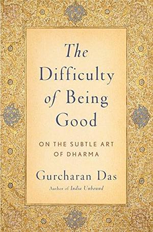 The Difficulty of Being Good by Gurcharan Das, Gurcharan Das