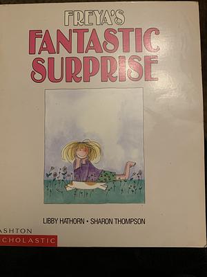 Freya's Fantastic Surprise by Libby Hathorn