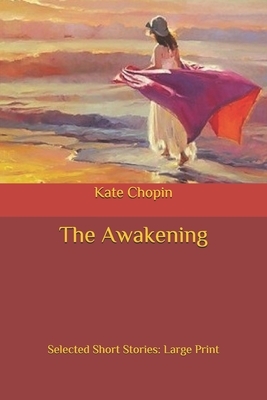 The Awakening: Large Print by Kate Chopin