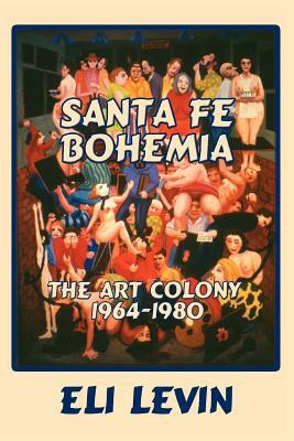 Santa Fe Bohemia (Softcover) by Eli Levin