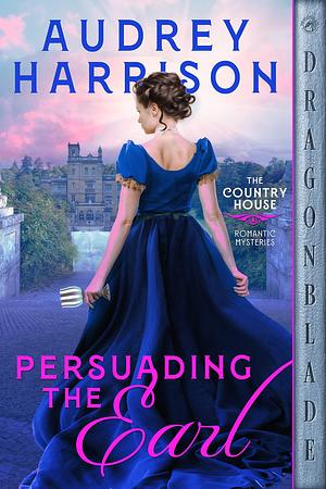 Persuading the Earl by Audrey Harrison, Audrey Harrison