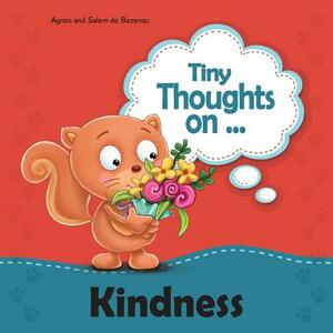 Tiny Thoughts on Kindness: Treating others with love and kindness by Salem De Bezenac, Agnes De Bezenac