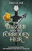 The Dagger And The Forbidden Heir by Emilia Jae