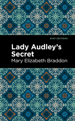 Lady Audley's Secret by Mary Elizabeth Braddon