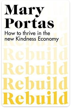 Rebuild: How to thrive in the new Kindness Economy by Mary Portas