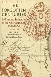 The Forgotten Centuries: Indians and Europeans in the American South, 1521-1704 by Mark Williams, Randolph J. Widmer, Joel Martin, E. Randolph Turner III, Jerald T. Milanich, Patricia Kay Galloway, John F. Scarry, Paul E. Hoffman, John H. Hann, Charles B. DePratter, Helen C. Rountree, Charles M. Hudson, Marvin T. Smith, John E. Worth, Vernon James Knight Jr., David J. Hally, Carmen Chaves Tesser