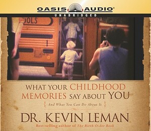 What Your Childhood Memories Say about You by Kevin Leman