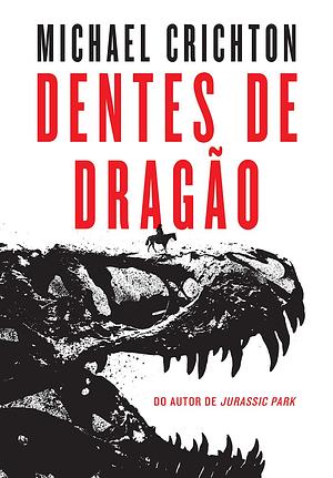 Dentes de Dragão by Michael Crichton