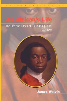 African's Life, 1745-1797: The Life and Times of Olaudah Equiano by James Walvin