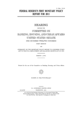 Federal Reserve's first monetary policy report for 2011 by Committee on Banking Housing (senate), United States Congress, United States Senate