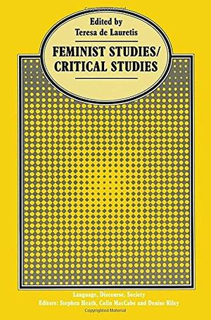 Feminist Studies, Critical Studies by Teresa De Lauretis