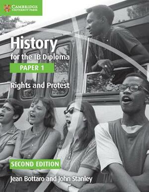 History for the Ib Diploma Paper 1 Rights and Protest by Jean Bottaro, John Stanley